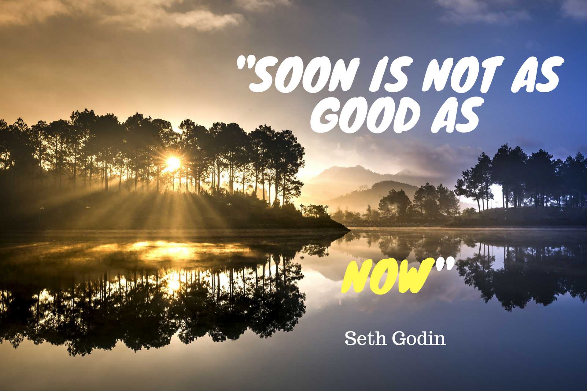 Now Rather Than Soon